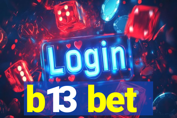 b13 bet